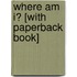 Where Am I? [With Paperback Book]