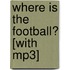 Where Is The Football? [with Mp3]