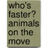Who's Faster? Animals on the Move