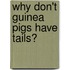 Why Don't Guinea Pigs Have Tails?