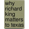 Why Richard King Matters to Texas by Charles Cameron