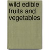 Wild Edible Fruits And Vegetables door Mamoona Munir