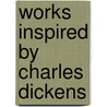 Works Inspired by Charles Dickens door Books Llc