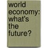 World Economy: What's the Future?