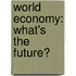 World Economy: What's the Future?