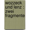 Wozzeck und Lenz : zwei fragmente by Greet Buchner