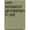 Xml - Einsatzm Glichkeiten In Edi by Christian M. Ller