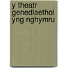 Y Theatr Genedlaethol Yng Nghymru door Hazel Walford Davies