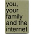 You, Your Family and the Internet