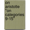 on Aristotle "On Categories 9-15" by Of Cilicia Simplicius