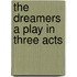 the Dreamers a Play in Three Acts