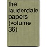 the Lauderdale Papers (Volume 36) door John Maitland Lauderdale