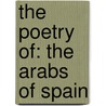 the Poetry Of: the Arabs of Spain by George J. Adler