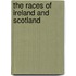 the Races of Ireland and Scotland