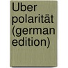 Über Polarität (German Edition) by Lövy H