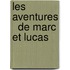 Les aventures   de Marc et Lucas