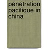 Pénétration pacifique in China door Nederbragt
