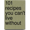 101 Recipes You Can't Live without by Prevention Magazine Health Books
