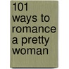 101 Ways to Romance a Pretty Woman door Preston Hill