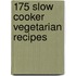 175 Slow Cooker Vegetarian Recipes