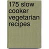 175 Slow Cooker Vegetarian Recipes by Saint Catherine