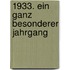 1933. Ein ganz besonderer Jahrgang
