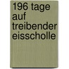 196 Tage auf treibender Eisscholle door Emil Bessels