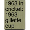 1963 in Cricket: 1963 Gillette Cup door Books Llc