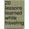 20 Lessons Learned While Traveling door Gregg Brekke