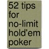 52 Tips for No-Limit Hold'em Poker