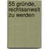 55 Gründe, Rechtsanwalt zu werden