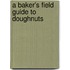 A Baker's Field Guide to Doughnuts