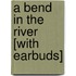 A Bend in the River [With Earbuds]
