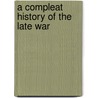 A Compleat History of the Late War door Edmund R. Burke