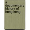A Documentary History of Hong Kong door Steve Tsang