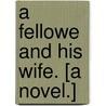 A Fellowe and his Wife. [A novel.] door Blanche Willis Howard