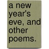 A New Year's Eve, and other poems. door Bernard Barton