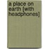 A Place on Earth [With Headphones]