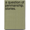 A Question of Penmanship. Stories. door Lucy Bethia Walford