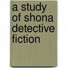A Study of Shona Detective Fiction by Willie Chigidi