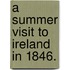 A Summer Visit to Ireland in 1846.