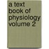 A Text Book of Physiology Volume 2
