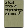 A Text Book of Physiology Volume 2 by W.H. R 1864-1922 Rivers