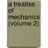 A Treatise of Mechanics (Volume 2)