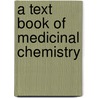 A text book of Medicinal Chemistry by Anu Chaudhary