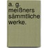 A. G. Meißners Sämmtliche Werke.