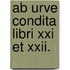 Ab Urve Condita Libri Xxi Et Xxii.