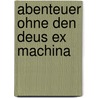 Abenteuer Ohne Den Deus Ex Machina door August Schumann