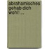 Abrahamisches Gehab Dich Wohl! ...