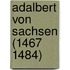 Adalbert von Sachsen (1467   1484)